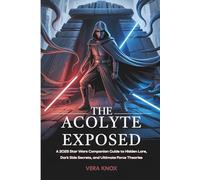 The Acolyte Exposed: A 2025 Star Wars Companion Guide to Hidden Lore, Dark Side Secrets, and Ultimate Force Theories