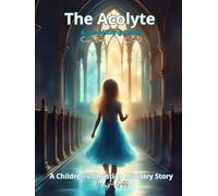 The Acolyte & the Missing Robes: The Acolyte Ministry Through the Eyes of a Child