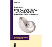 Robert Ryder The Acoustical Unconscious (Tascabile)