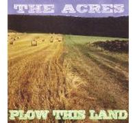 The Acres - Plow This Land (US Import)