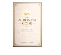 The Acronym Code: Unlock the Power hidden in Your Name