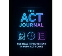 The ACT Journal: Best Study Tool for ACT - Organize, Track, and Learn from EVERY Study Session