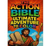 The Action Bible: Ultimate Adventure to Color: Epic Bible Stories in Bold & Easy Coloring Pages for All Ages