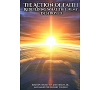 The Action of Faith: Rebuilding What the Enemy Destroyed