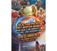 The Action-Packed Bible Webtoon Manga for Gen Z on Identity, Failure, and Redemption (Volume 1): Genesis Awakened: The Origin Files and The First Rebels
