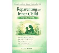 The actionable insights from REPARENTING THE INNER CHILD WORKBOOK: Detailing Dr Nicole Lepera works on healing from trauma and becoming a new person.