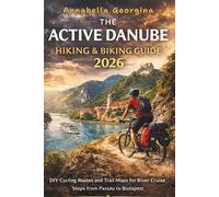 The Active Danube Hiking & Biking Guide 2026: DIY Cycling Routes and Trail Maps for River Cruise Stops from Passau to Budapest
