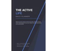 The Active Life Daily Planner: Hourly Schedule Workout Tracker & Meal Log Notebook Undated Daily Fitness Journal and Productivity Agenda with Focus Nutrition Tracker and Exercise Log for Men and Women