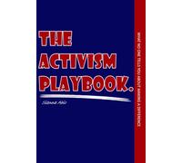 The Activism Playbook: What No One Tells You About Making A Difference