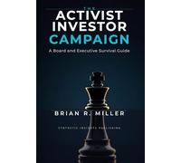 The Activist Investor Campaign: A Board and Executive Survival Guide