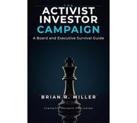 The Activist Investor Campaign: A Board and Executive Survival Guide