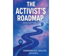 The Activist's Roadmap 2026 Edition