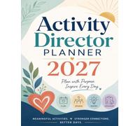 The Activity Director Planner 2027: Large-Print Yearly Calendar, Activity Documentation & Programming Organizer for Senior Living, Assisted Living, Memory Care & Nursing Home Activity Professionals
