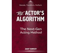 The Actor’s Algorithm: The Next-Gen Acting Method