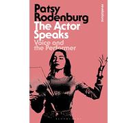 Patsy Rodenburg The Actor Speaks (Tascabile) Bloomsbury Revelations