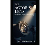 The Actor's Lens: The Pocket Guide to Film Acting
