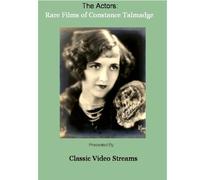 The Actors: Rare Films of Constance Talmadge