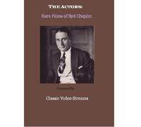 The Actors: Rare Films of Syd Chaplin