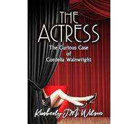 The Actress: The Curious Case of Cordelia Wainwright