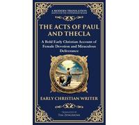 The Acts of Paul and Thecla: A Timeless Tale of Faith, Courage, and Devotion (Deluxe Hardbound Edition): 129