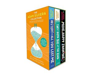 The Adam Silvera Collection: They Both Die at the End - History is all you left me - More Happy than Not