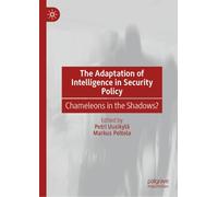 The Adaptation of Intelligence in Security Policy: Chameleons in the Shadows?