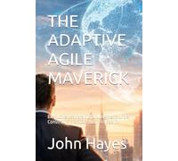 THE ADAPTIVE AGILE MAVERICK: Executive Leadership for Judgment Under Constraint in a 2026 Business Reality