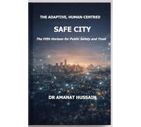 The Adaptive, Human-Centred Safe City: The Fifth Horizon for Public Safety and Trust