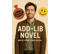 The ADD-LIB Novel: A Random Interactive Fill in the Blanks Experience