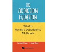 The Addiction Equation: What Is Having a Dependency All About?