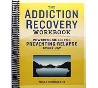 The Addiction Recovery Workbook: Powerful Skills for Preventing Relapse Every Day