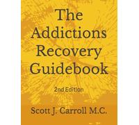 The Addictions Recovery Guidebook: 2nd Edition