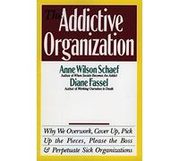 Diane Fassel Anne Wilson Schaef The Addictive Organization (Tascabile)
