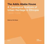 The Addis Ababa house. A typological analysis of urban heritage in Ethiopia 1886-1936: 177