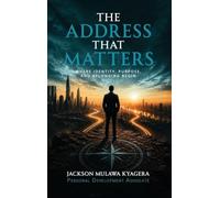 The Address That Matters: Where Identity, Purpose, and Belonging Begin: 1