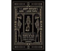 Anyextee The Adept Initiate's Guide to Luxor Temple (Tascabile)
