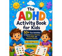 The ADHD Activity Book for Kids: 50+ Fun Activities to Improve Focus, Attention, Visual Skills, and Executive Function