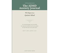 The ADHD Anxiety Journal: A 90-Day Guided Practice for a Quieter Mind