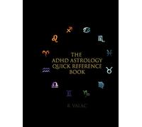The ADHD Astrology Quick Reference Book: Astrology Quick Reference