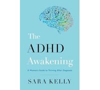 The ADHD Awakening: A Woman's Guide to Thriving After Diagnosis