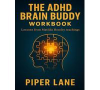 The ADHD Brain Buddy Workbook: Lessons from Matilda Boseley teachings
