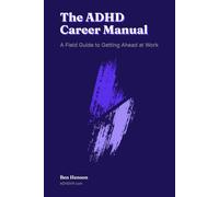 The ADHD Career Manual: A Field Guide to Getting Ahead at Work