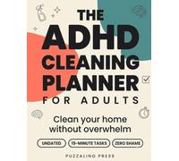 The ADHD Cleaning Planner for Adults: A Neurodivergent-Friendly System to Clean Your Home Without Overwhelm - Room-by-Room Checklists, 15-Minute Tasks, Dopamine Rewards & Executive Function Hacks