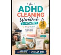 The ADHD Cleaning Workbook for Women: A 30-Day, 15-Minute Home Reset System to Tackle Clutter, Laundry, Dishes, and Overwhelm
