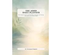 The ADHD daily planner - A DAILY PLANNER FOR THRIVING WITH ADHD: Everything you didn't know - and can successfully apply - to enjoy fantastic days ... ADHDfantastic days with someone who has ADHD