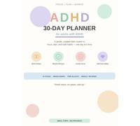 The ADHD Daily Planner: A Gentle 30-Day Undated System for Adults - Brain Dumps, Time Blocking, Priorities, Habit Tracking & Weekly Reviews