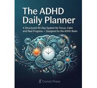 The ADHD Daily Planner: A Structured 90-Day System for Focus, Calm and Real Progress Designed for the ADHD Brain