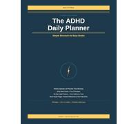 The ADHD Daily Planner: Simple Structure for Busy Brains - Undated Weekly and Daily Organizer with Habit Tracker, Brain Dump Pages, Priority Lists and Focus Tools for Adults with ADHD