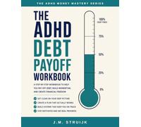 The ADHD Debt Payoff Workbook: A Step-by-Step Workbook to Help You Pay Off Debt, Build Momentum, and Create Financial Freedom