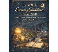 The ADHD Evening Shutdown Planner: Brain Dumps, Tomorrow Prep & Low-Stress Night Reset Pages for Adults
